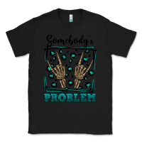 Black Somebody's Problem Hand Skeleton Classic Tee - FaDigitalArtStudio