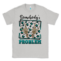 Moon Dust Somebody's Problem Hand Skeleton Classic Tee - FaDigitalArtStudio