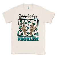Natural Somebody's Problem Hand Skeleton Classic Tee - FaDigitalArtStudio