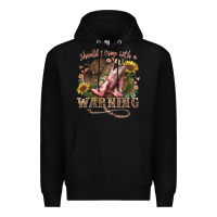 Black shouldve come with a warning boots  cowboy Premium Hoodie - NancyCooperArtShop
