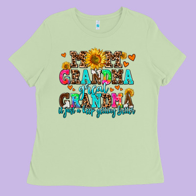 Mom Grandma Great Grandma Its Just A Keep Getting Ladies Tee Designed By Adodesignshop