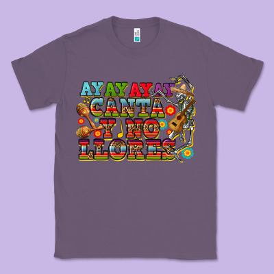 Ay Ay Ay Canta Y No Llores Classic Tee Designed By Cts Tumbler Store