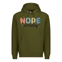 Army Green nope not today Premium Hoodie - MaliasSmallBusiness