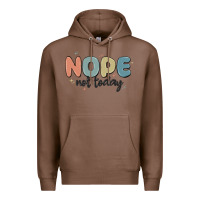 Chestnut nope not today Premium Hoodie - MaliasSmallBusiness