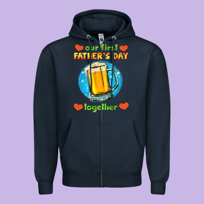 Our First Father's Day Together And Beer Zipper Hoodie Designed By Hra Design Shop