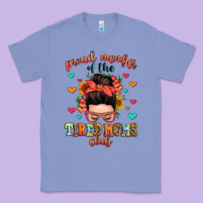 Proud Member Of The Tired Moms Club Classic Tee Designed By Zillion Design Studio