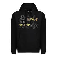 Black the best things in life mess up your hair Premium Hoodie - MaliasSmallBusiness