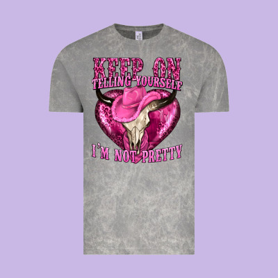 Keep On Talking Yourself Im Not Pretty Vintage Tee Designed By Texasbilliewilder