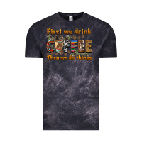 Cloud Black first we drink then we do things Vintage Tee - BarkalooDesign