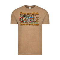 Vintage Coffee first we drink then we do things Vintage Tee - BarkalooDesign