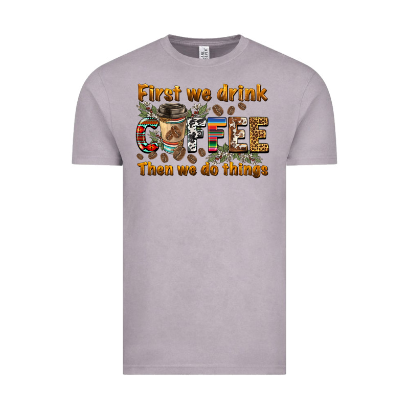 First We Drink Then We Do Things Vintage Tee by BarkalooDesign | Teevron