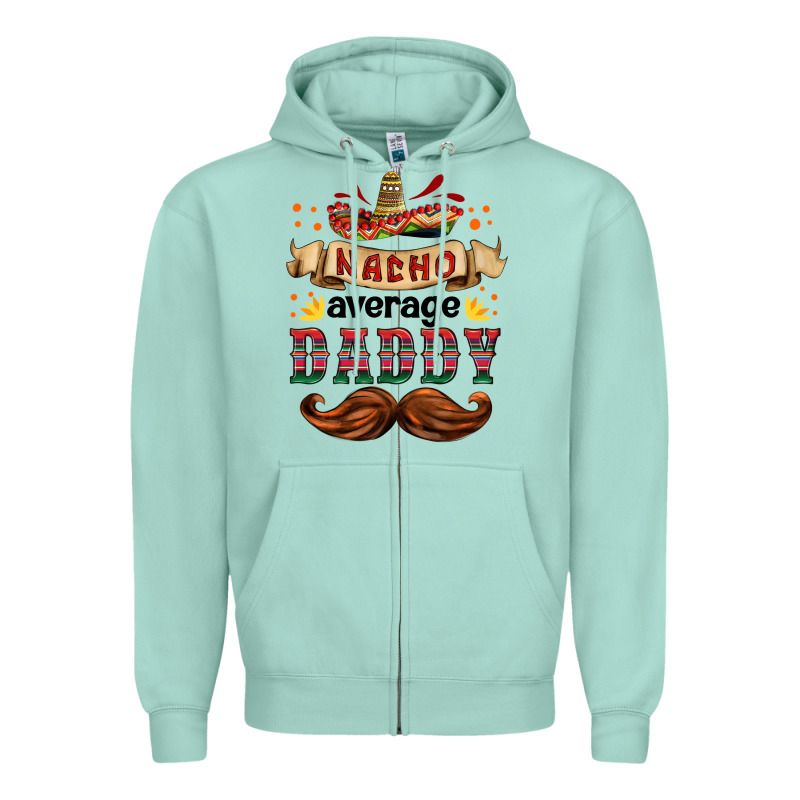 Nacho Average Daddy Zipper Hoodie by HRA Design Shop | Teevron