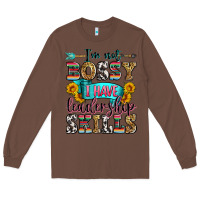 Chestnut i'm not bossy i have leadership skills Long Sleeve Tee - Zillion Design Studio