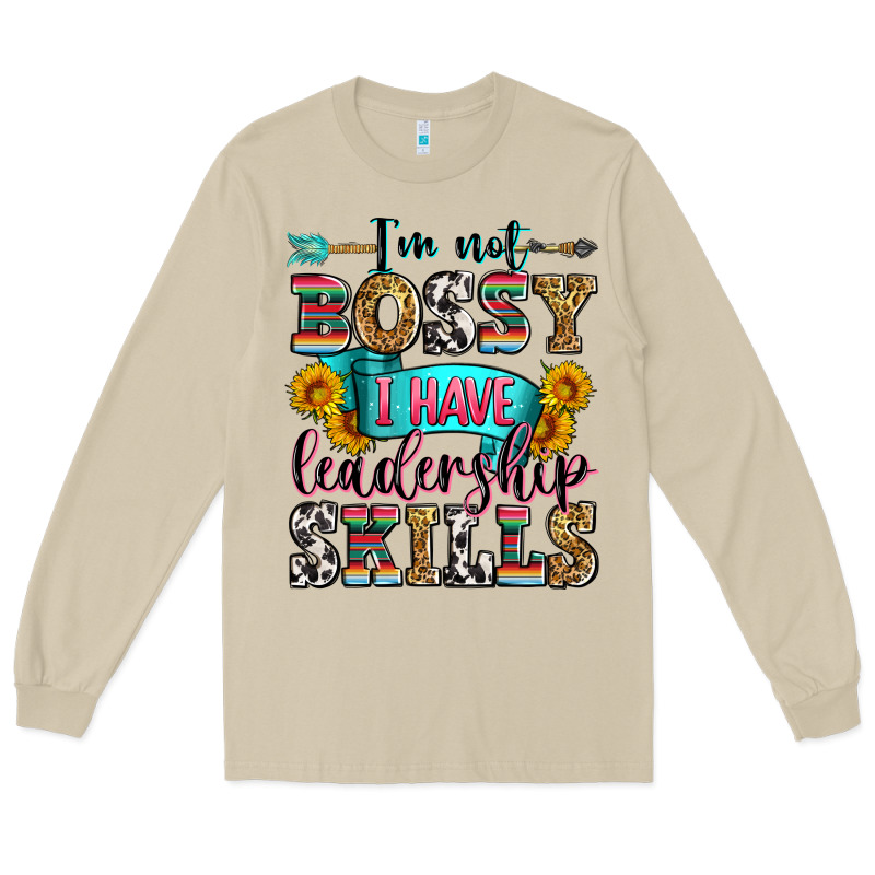 I'm Not Bossy I Have Leadership Skills Long Sleeve Tee by Zillion Design Studio | Teevron