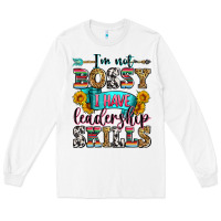 White i'm not bossy i have leadership skills Long Sleeve Tee - Zillion Design Studio