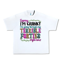 White sorry im cranky im going through my terrible forti Urban Heavy Tee - texasbilliewilder
