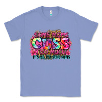 Colony Blue some moms cuss too much it's me i'm some moms Classic Tee - Zillion Design Studio