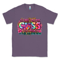Some Moms Cuss Too Much It's Me I'm Some Moms Classic Tee | Teevron