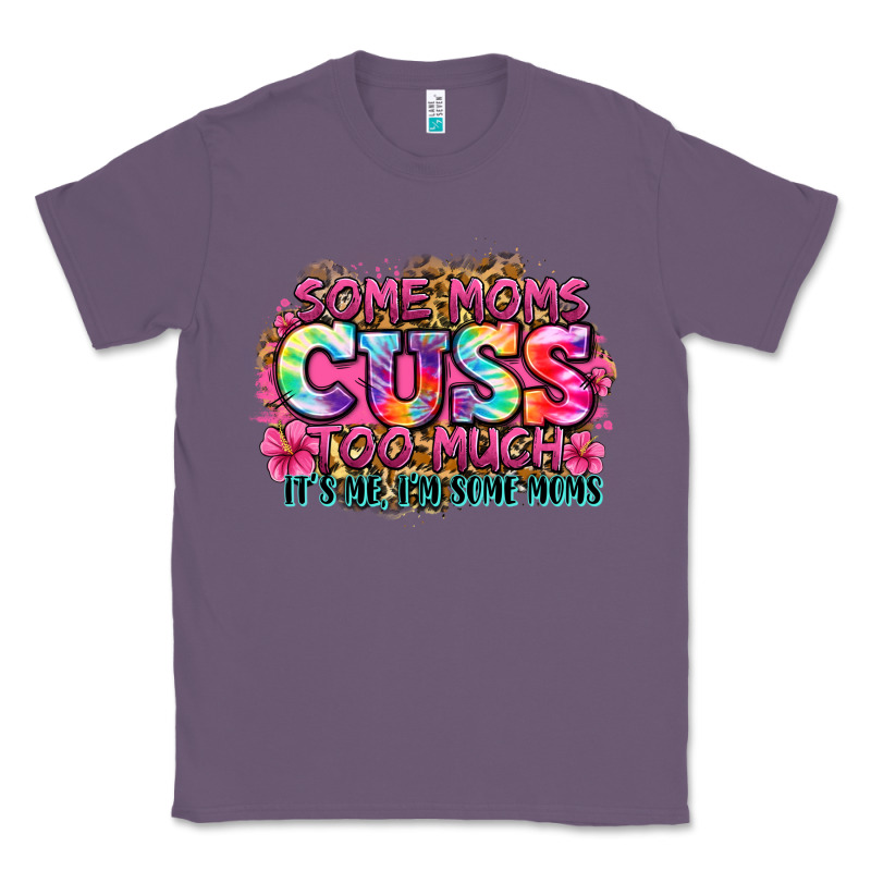 Some Moms Cuss Too Much It's Me I'm Some Moms Classic Tee by Zillion Design Studio | Teevron