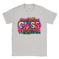 Moon Dust some moms cuss too much it's me i'm some moms Classic Tee - Zillion Design Studio