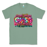 Sage some moms cuss too much it's me i'm some moms Classic Tee - Zillion Design Studio