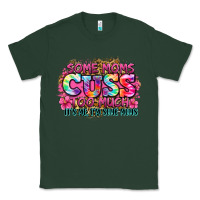 Sports Green some moms cuss too much it's me i'm some moms Classic Tee - Zillion Design Studio