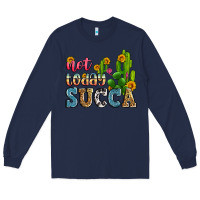 Navy not today succa Long Sleeve Tee - Zillion Design Studio