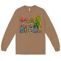 Toasted Coconut not today succa Long Sleeve Tee - Zillion Design Studio