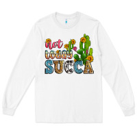 White not today succa Long Sleeve Tee - Zillion Design Studio