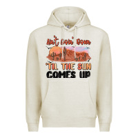 Oatmeal Heather ain't goin' down 'til the sun comes up Premium Hoodie - MaliasSmallBusiness