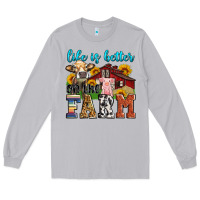 Moon Dust life is better on the farm Long Sleeve Tee - Zillion Design Studio