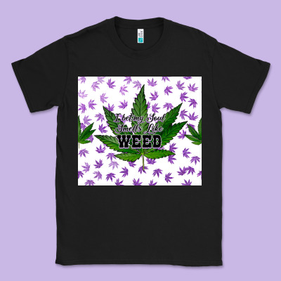 I Bet My Soul Smells Like Weed Classic Tee Designed By Cts Tumbler Store