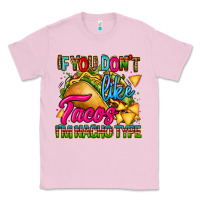 Bubblegum Pink if you dont like tacos im nacho type Classic Tee - CTS Tumbler Store