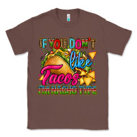 Chestnut if you dont like tacos im nacho type Classic Tee - CTS Tumbler Store