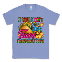 Colony Blue if you dont like tacos im nacho type Classic Tee - CTS Tumbler Store