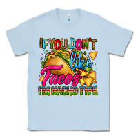 Dusty Blue if you dont like tacos im nacho type Classic Tee - CTS Tumbler Store
