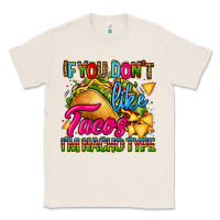 Natural if you dont like tacos im nacho type Classic Tee - CTS Tumbler Store