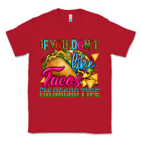 Red if you dont like tacos im nacho type Classic Tee - CTS Tumbler Store