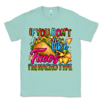 Seafoam if you dont like tacos im nacho type Classic Tee - CTS Tumbler Store