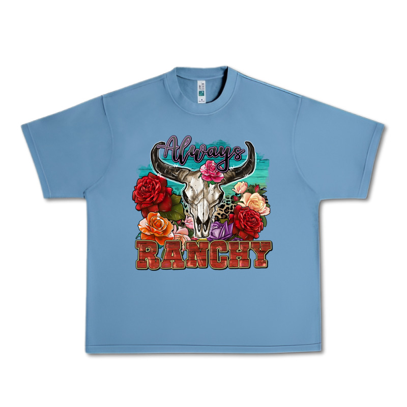 Always Ranchy Urban Heavy Tee by Zillion Design Studio | Teevron