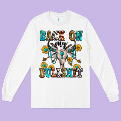 Back On My Bullshit Long Sleeve Tee Designed By Zillion Design Studio