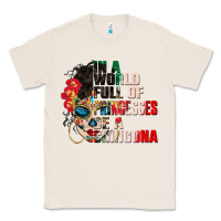 Natural in a world full of princesses be a chingona Classic Tee - CTS Tumbler Store