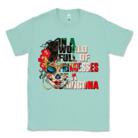 Seafoam in a world full of princesses be a chingona Classic Tee - CTS Tumbler Store