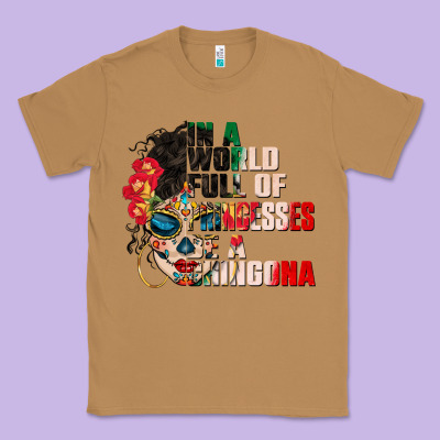 In A World Full Of Princesses Be A Chingona Classic Tee Designed By Cts Tumbler Store