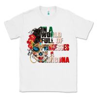 White in a world full of princesses be a chingona Classic Tee - CTS Tumbler Store