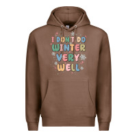 Chestnut i dont do winter very well Premium Hoodie - MaliasSmallBusiness