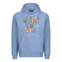 Colony Blue i dont do winter very well Premium Hoodie - MaliasSmallBusiness