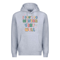 Heather Grey i dont do winter very well Premium Hoodie - MaliasSmallBusiness