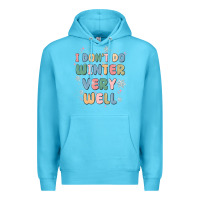 Ocean Blue i dont do winter very well Premium Hoodie - MaliasSmallBusiness
