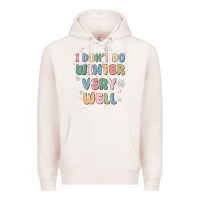 Pale Pink i dont do winter very well Premium Hoodie - MaliasSmallBusiness
